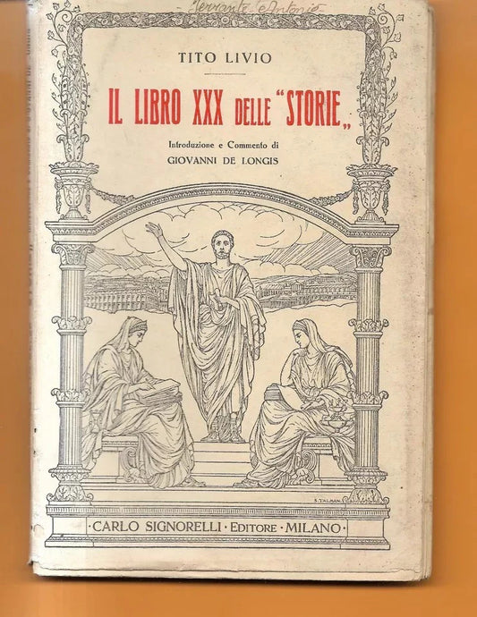 TITO LIVIO IL LIBRO XXX DELLE STORIE COMMENTO G. DE LONGIS , SIGNORELLI 1932