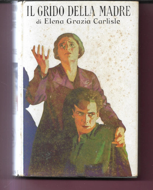 IL GRIDO DELLA MADRE Elena Grazia Carlisle, 1933, Salani