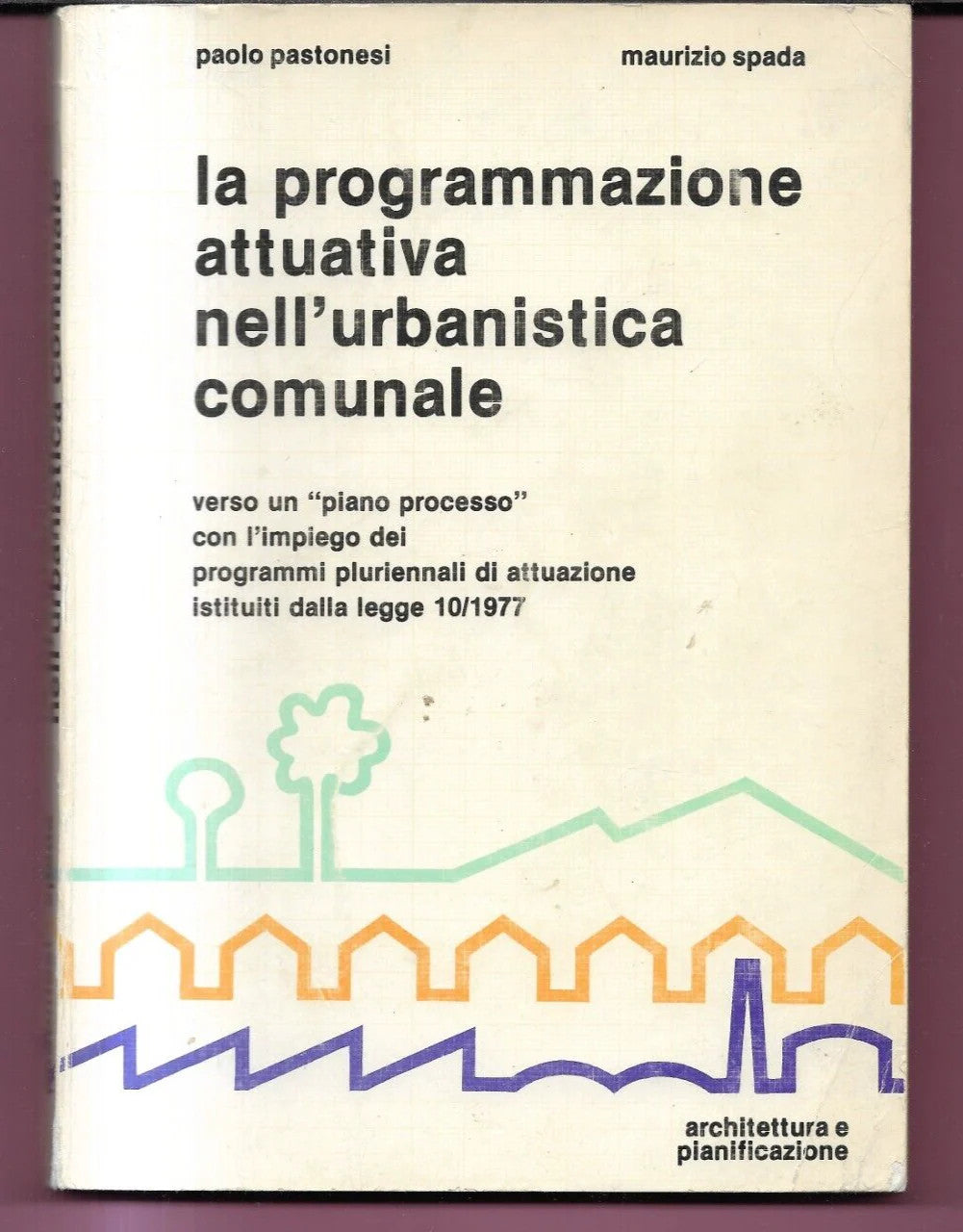 LA PROGRAMMAZIONE ATTUATIVA NELL'URBANISTICA COMUNALE , PASTONESI - SPADA 1979