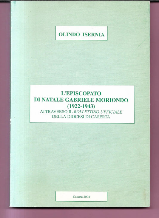 L'EPISCOPATO DI NATALE GABRIELE MORIONDO 1922 -1943 DIOCESI DI CASERTA