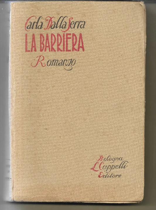 CARLA DALLA SERRA LA BARRIERA ROMANZO AUTOGRAFATO 1927 CAPPELLI EDITORE BOLOGNA