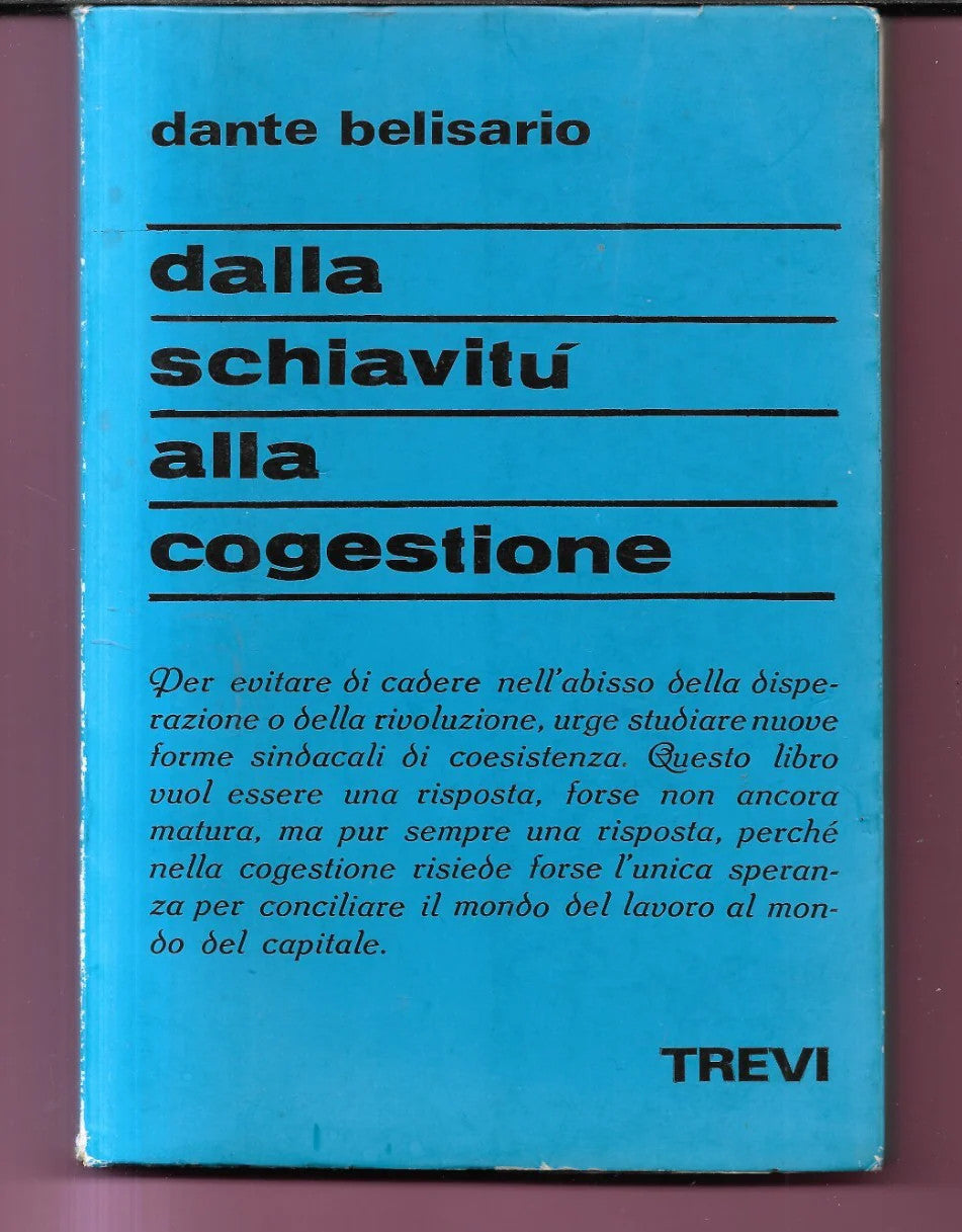 DALLA SCHIAVITU' ALLA COGESTIONE DANTE BELLISARIO 1973 TREVI EDITORE