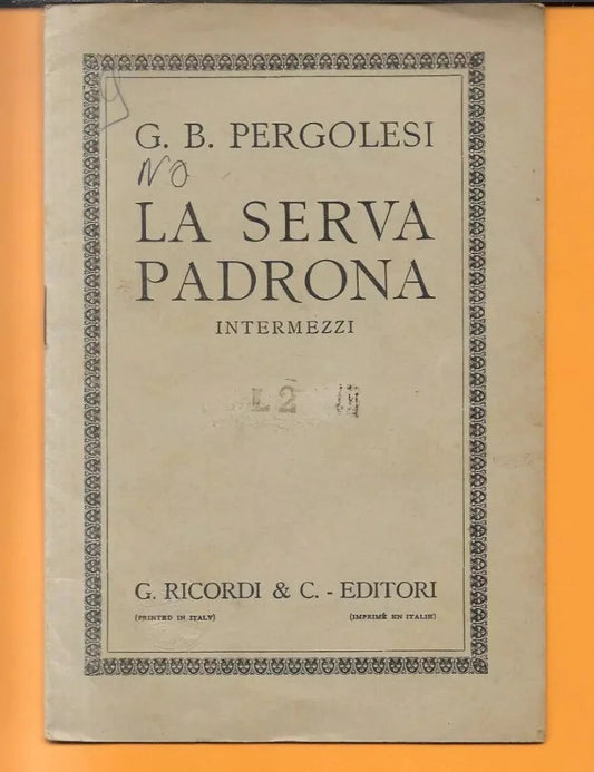 LIBRETTO D'OPERA LA SERVA PADRONA INTERMEZZI DI G.B. PERGOLESI G. RICORDI 1932