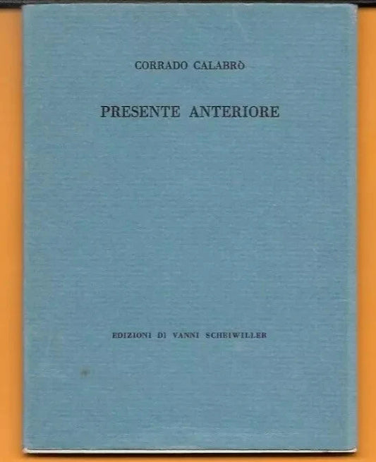 CORRADO CALABRO' PRESENTE ANTERIORE EDIZIONI VANNI SCHEIWILLER 1981 NUMERATO