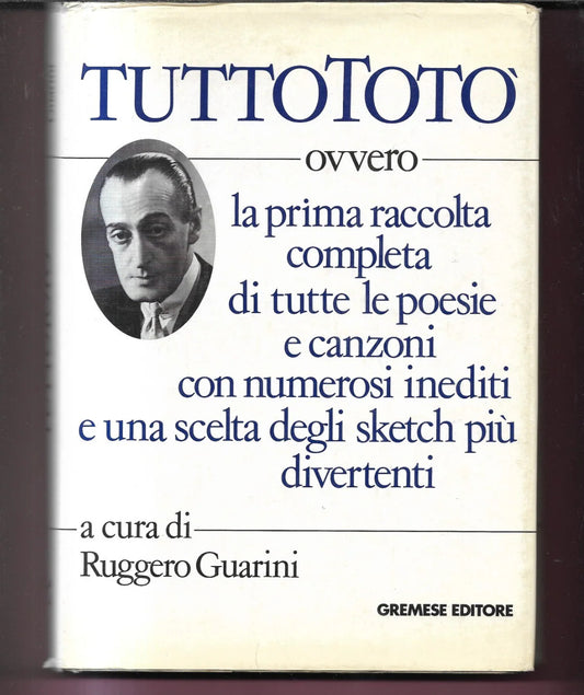 TUTTO TOTO' LA PRIMA RACCOLTA COMPLETA DI POESIE E CANZONI GREMESE EDITORE 1991