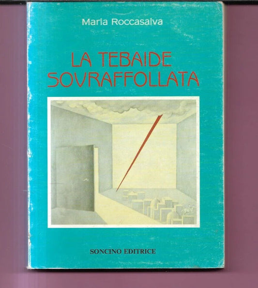 MARIA ROCCASALVA LA TEBAIDE SOVRAFFOLATA 1991 SONCINO EDITRICE