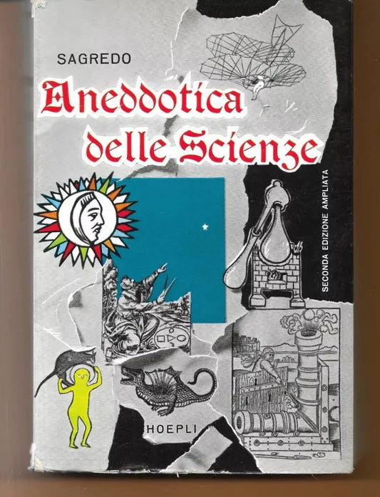 ANEDDOTICA DELLE SCIENZE SAGREDO HOEPLI EDITORE 1961 CON 94 ILLUSTRAZIONI