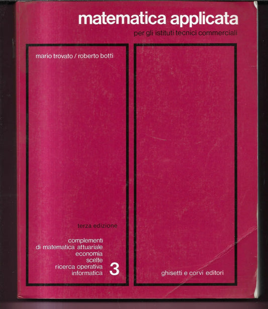 TROVATO - BOTTI MATEMATICA APPLICATA 3 GHISETTI E CORVI EDITORI 1986