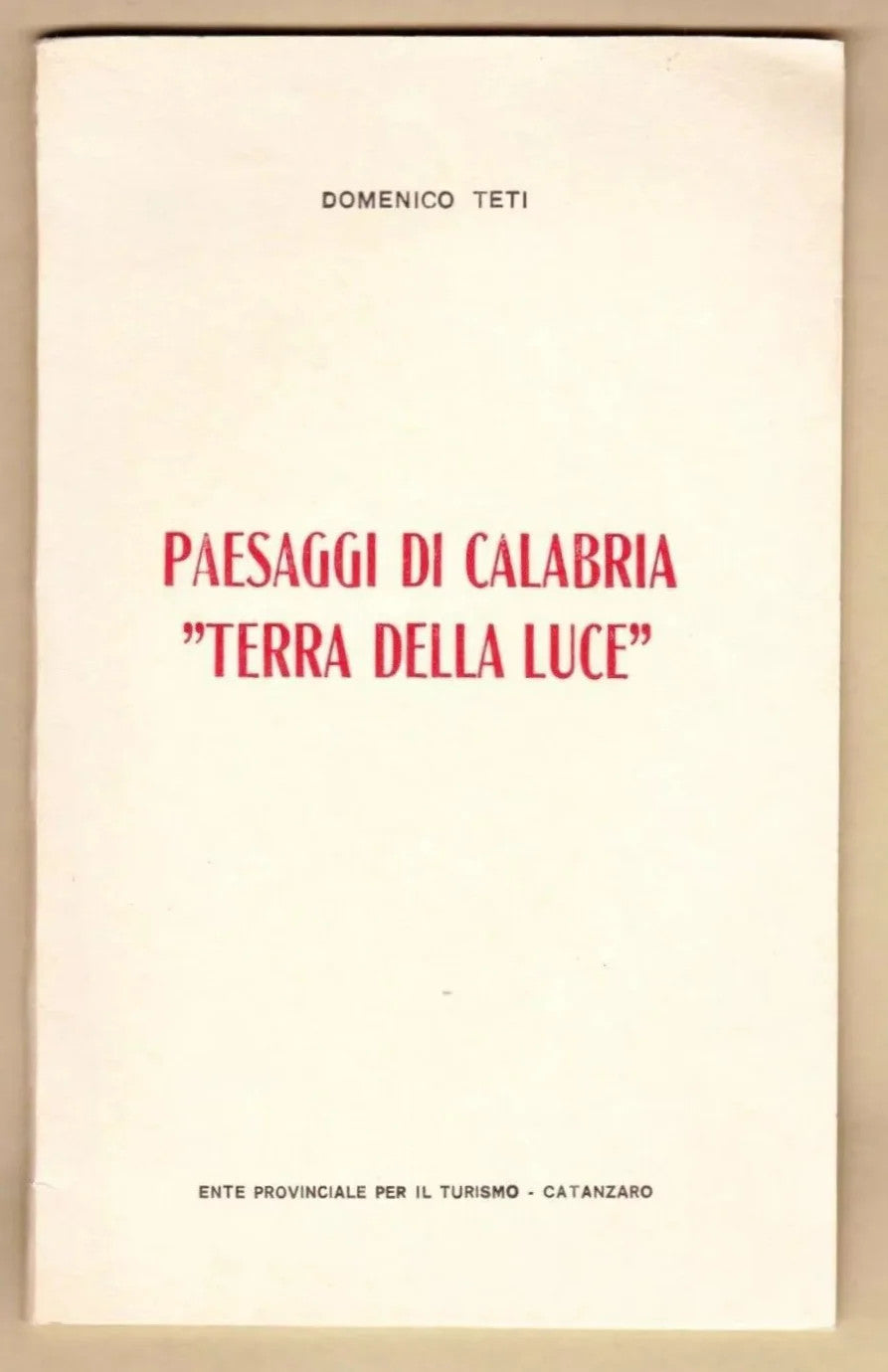 PAESAGGI DI CALABRIA TERRA DELLA LUCE DOMENICO TETI EPT CATANZARO 1962