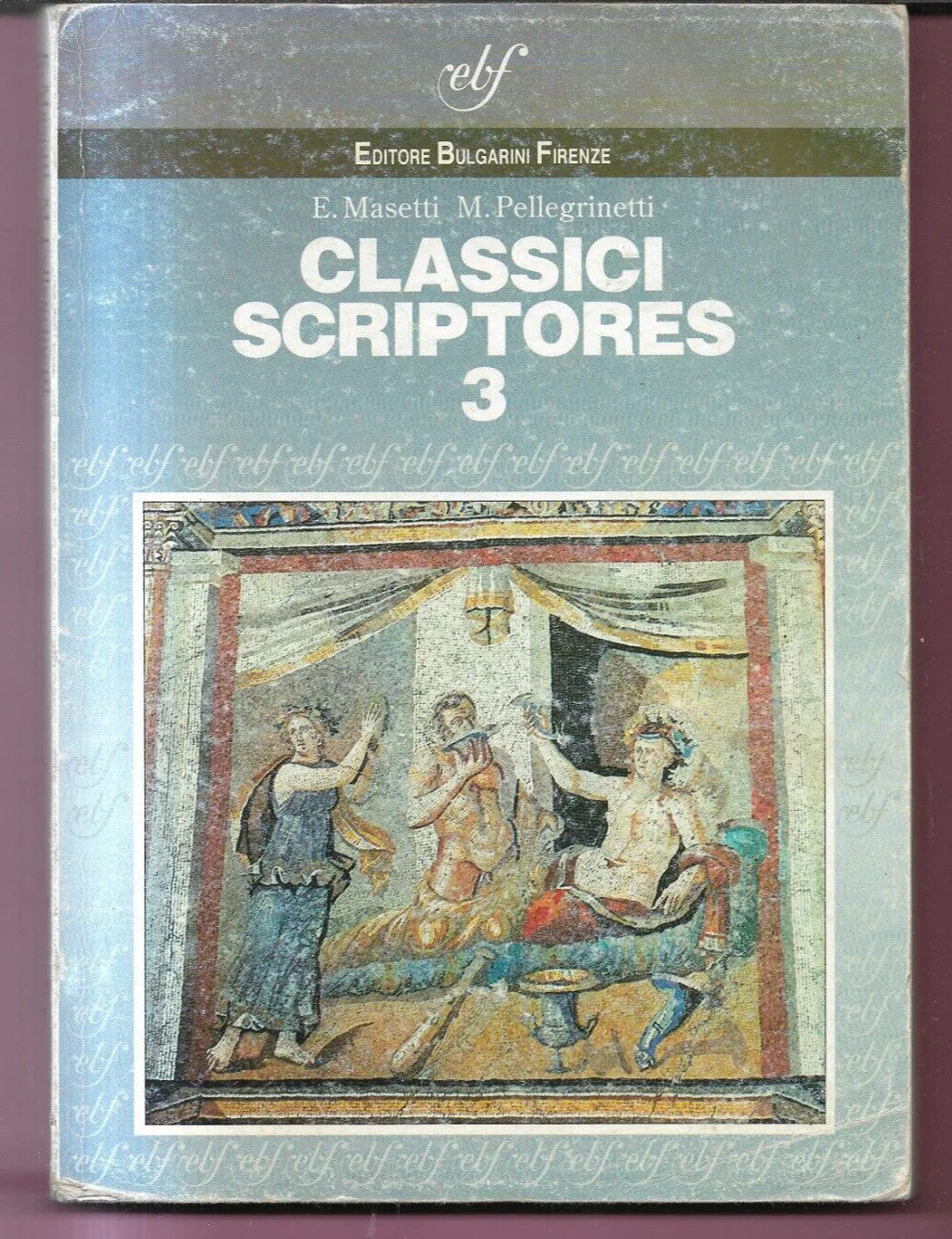 CLASSICI SCRIPTORES 3 ANTOLOGIA LATINA MASETTI - PELLEGRINETTI 1999 BULGARINI