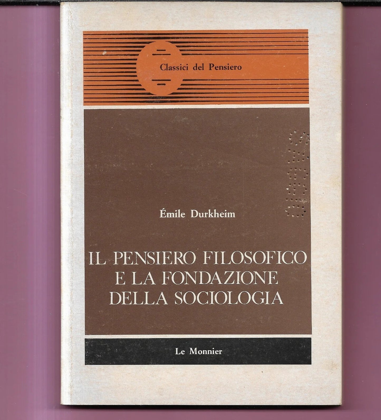 IL PENSIERO FILOSOFICO E LA FONDAZIONE DELLA SOCIOLOGIA Emile Durkheim, 1981