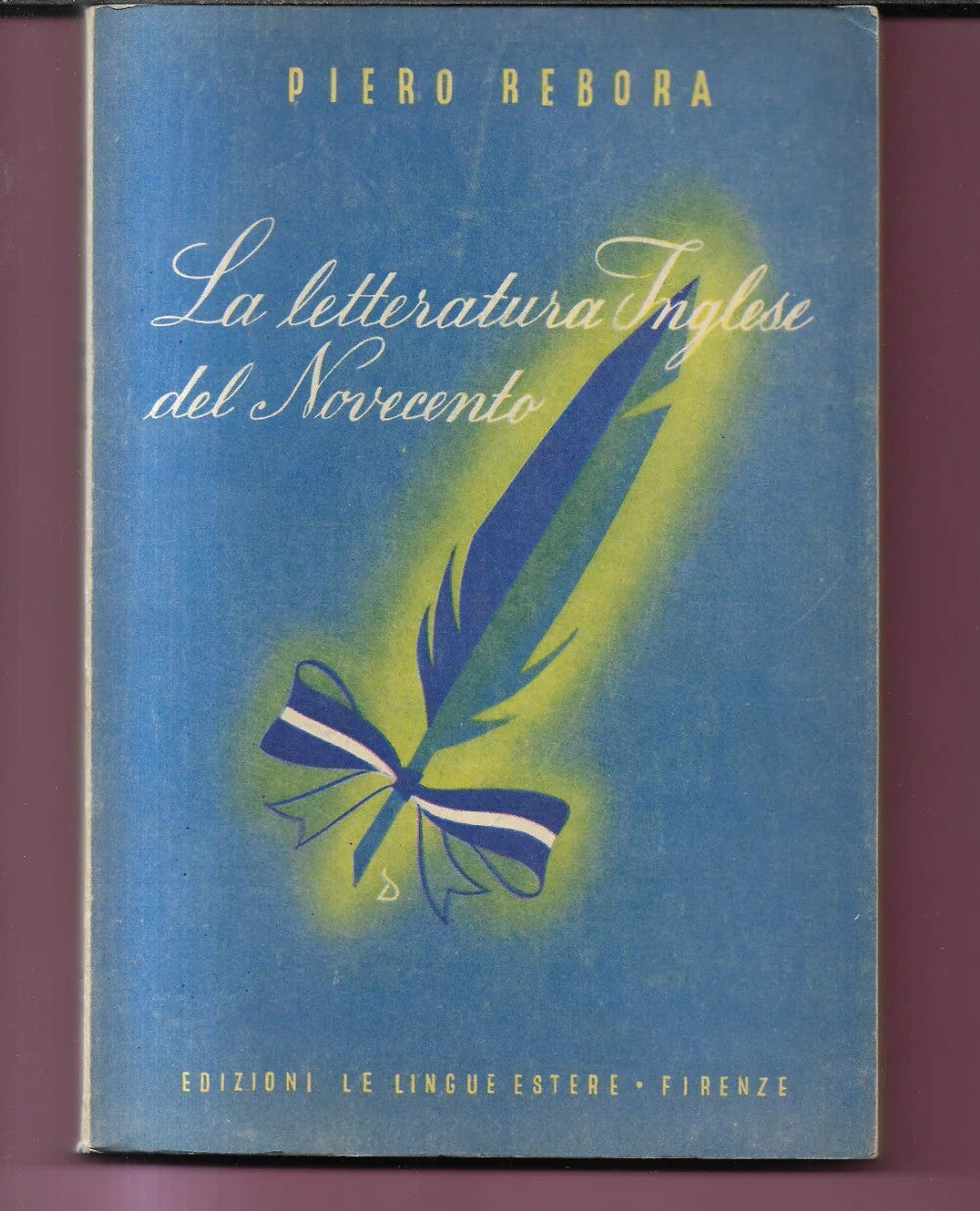 LA LETTERATURA INGLESE DEL NOVECENTO PIERO REBORA 1950 EDIZ LE LINGUE ESTERE