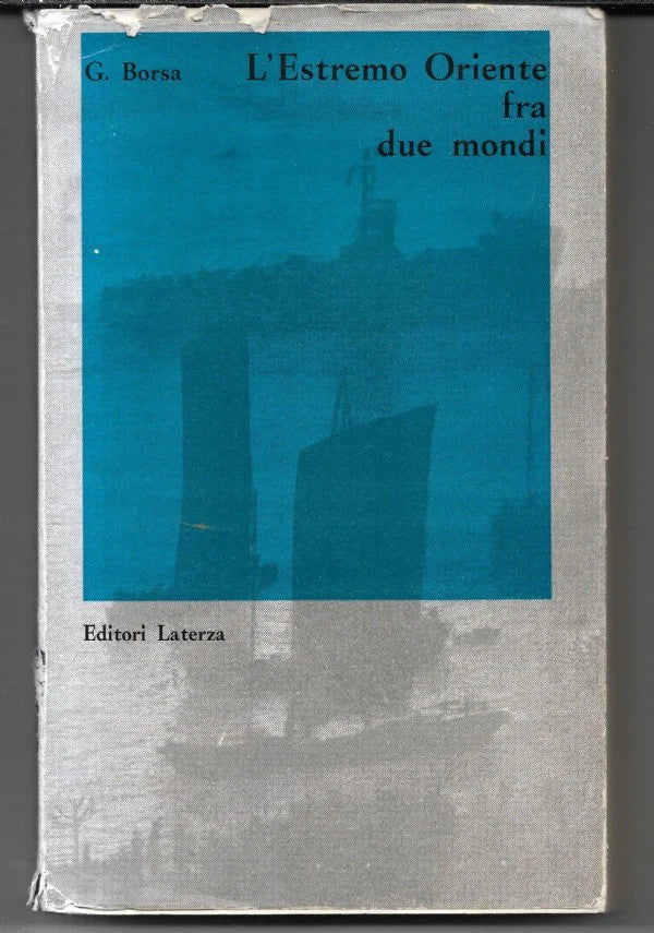 L’ESTREMO ORIENTE FRA DUE MONDI di G. Borsa, 1961, Laterza POLITICA INTERNAZ