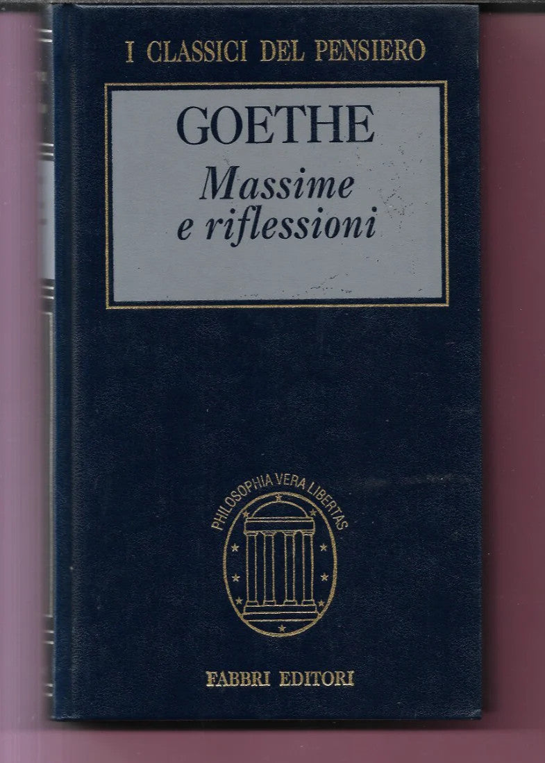 J. W. GOETHE MASSIME E RIFLESSIONI 1996 FABBRI I CLASSICI DEL PENSIERO