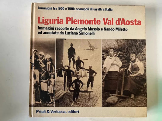 IMMAGINI TRA '800 E '900 FOTOGRAFIE D'EPOCA LIGURIA - PIEMONTE E VALLE D'AOSTA