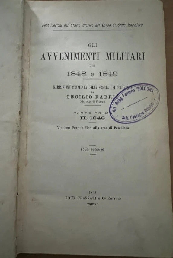 GLI AVVENIMENTI MILITARI DEL 1848 E 1849 C. Fabbri, 1898, Roux Frassati Risorgim