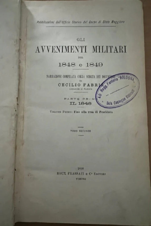 GLI AVVENIMENTI MILITARI DEL 1848 E 1849 C. Fabbri, 1898, Roux Frassati Risorgim