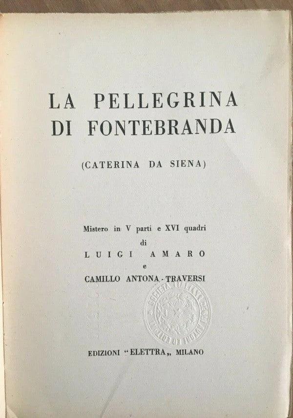 LA PELLEGRINA DI FONTEBRANDA ( CATERINA DA SIENA ) EDIZ. ELETTRA 1935 , TEATRO