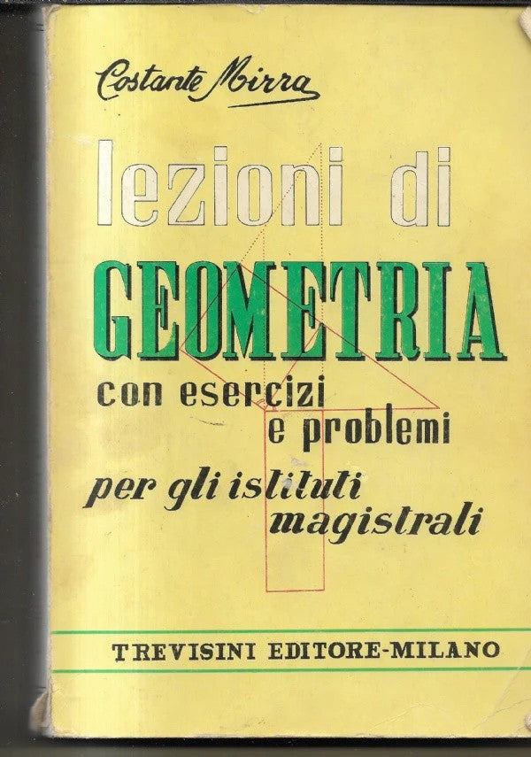 LEZIONI DI GEOMETRIA CON ESERCIZI E PROBLEMI Costante Mirra, 1970, Trevisini