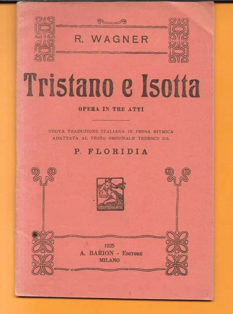 LIBRETTO D'OPERA TRISTANO E ISOTTA RICHARD WAGNER 1925 A. BARION