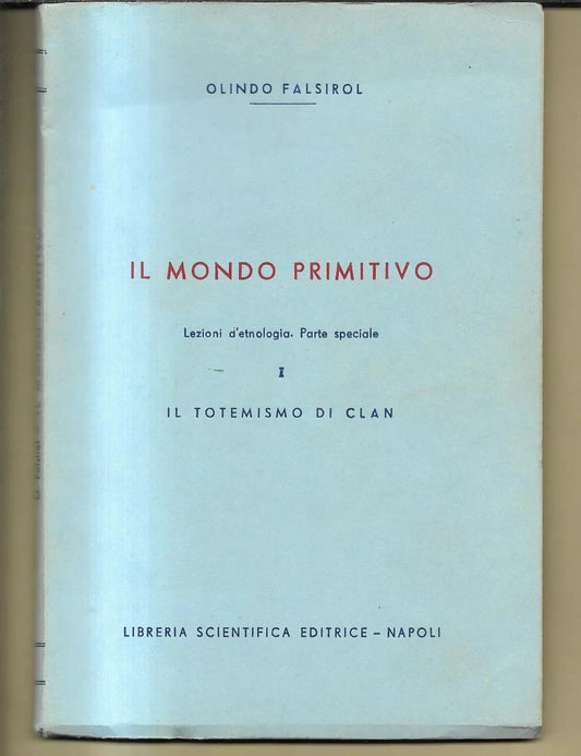 ETNOLOGIA IL TOTEMISMO DI CLAN - IL MONDO PRIMITIVO O. FALSIROL 1962