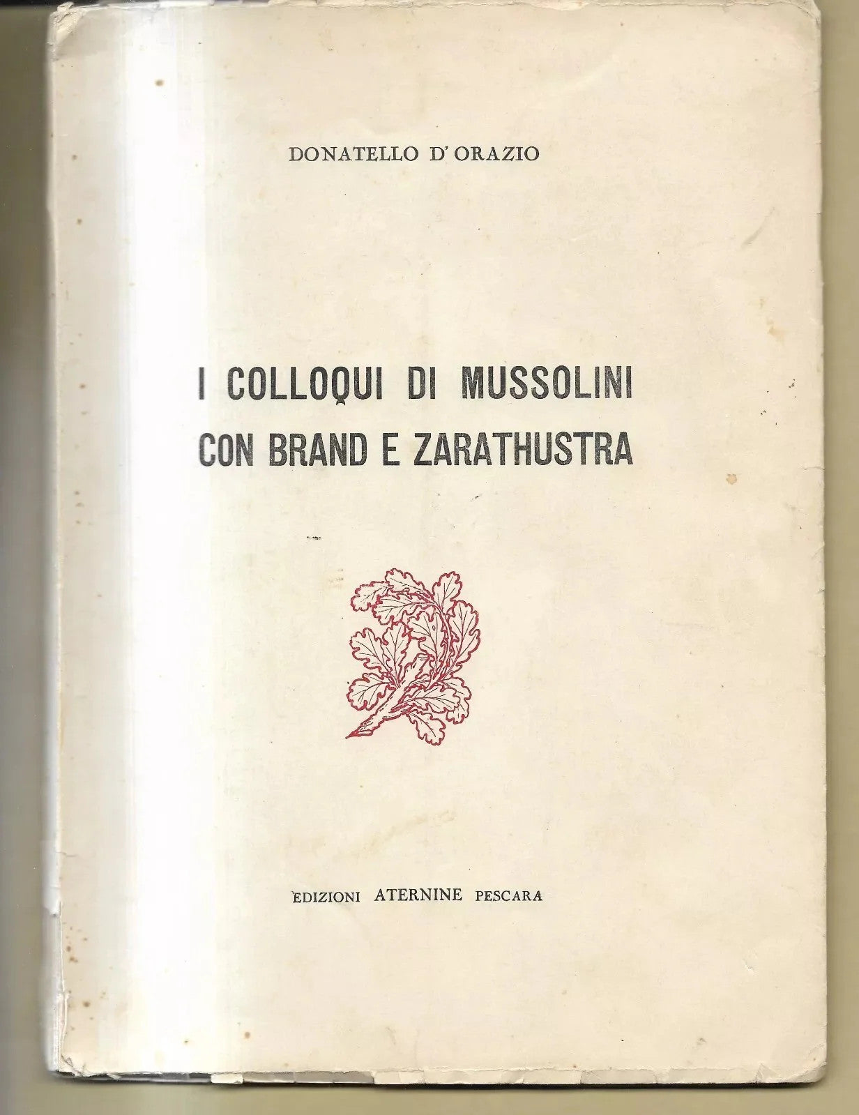 I COLLOQUI DI MUSSOLINI CON BRAND E ZARATHUSTRA D. D'ORAZIO 1956 PRIMA EDIZIONE