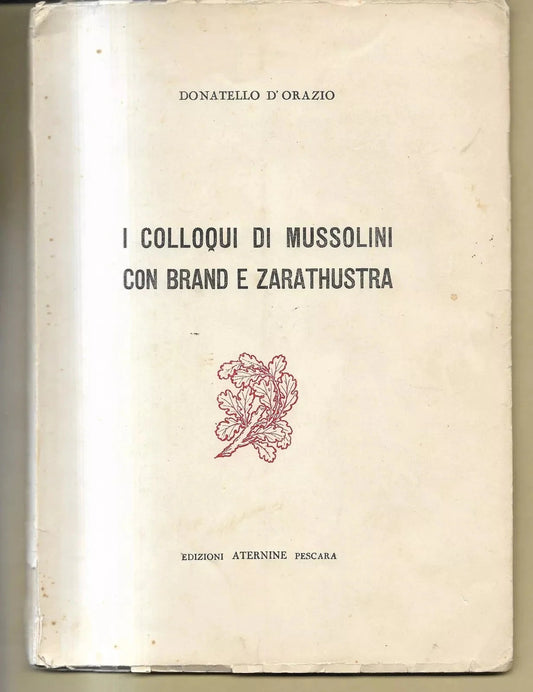 I COLLOQUI DI MUSSOLINI CON BRAND E ZARATHUSTRA D. D'ORAZIO 1956 PRIMA EDIZIONE