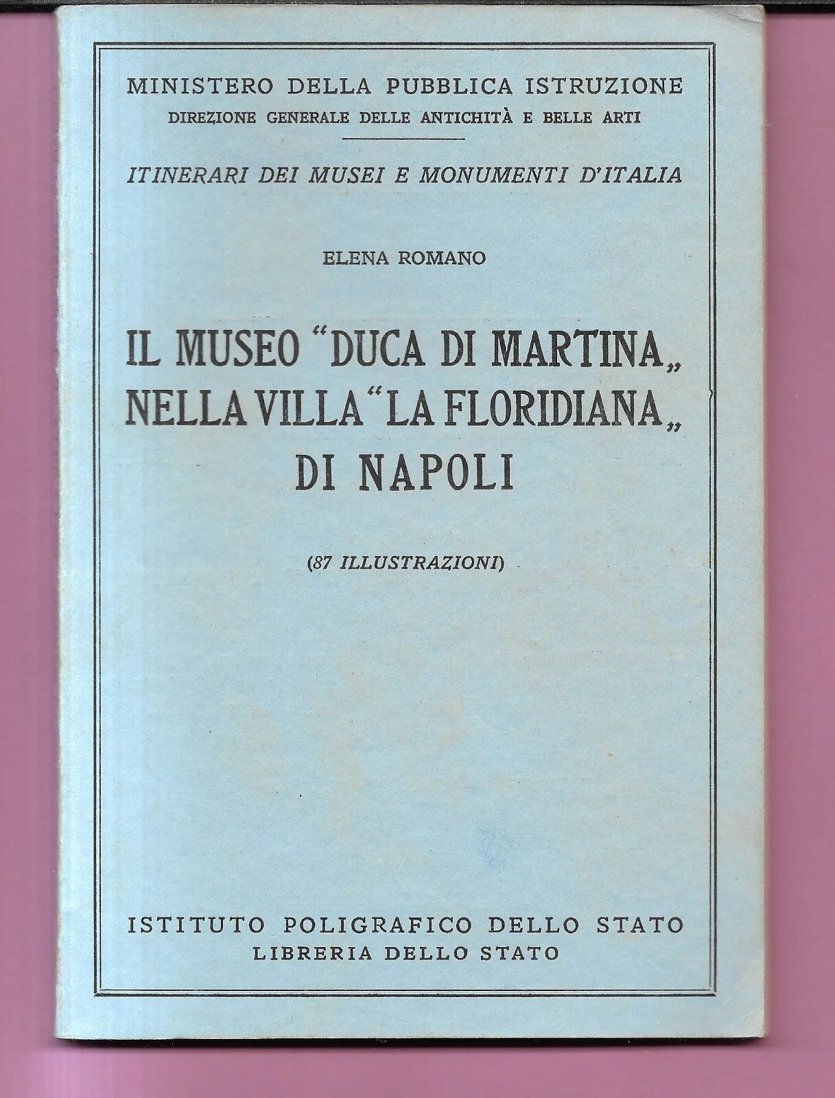 E. ROMANO IL MUSEO DUCA DI MARTINA NELLA VILLA FLORIDIANA DI NAPOLI 1956 LIBRERI