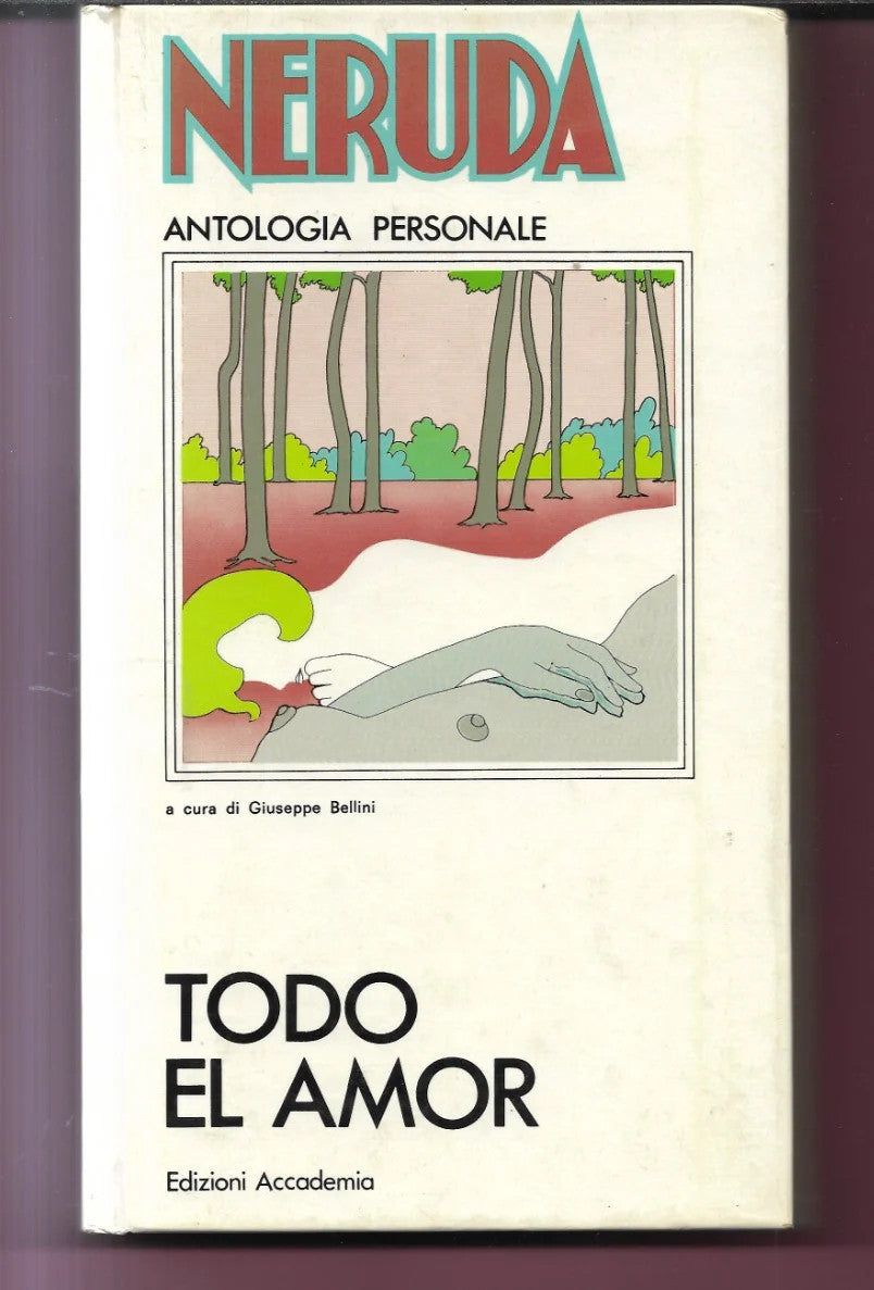 PABLO NERUDA TODO EL AMOR ANTOLOGIA PERSONALE EDIZIONI ACCADEMIA 1971 TESTO A FR