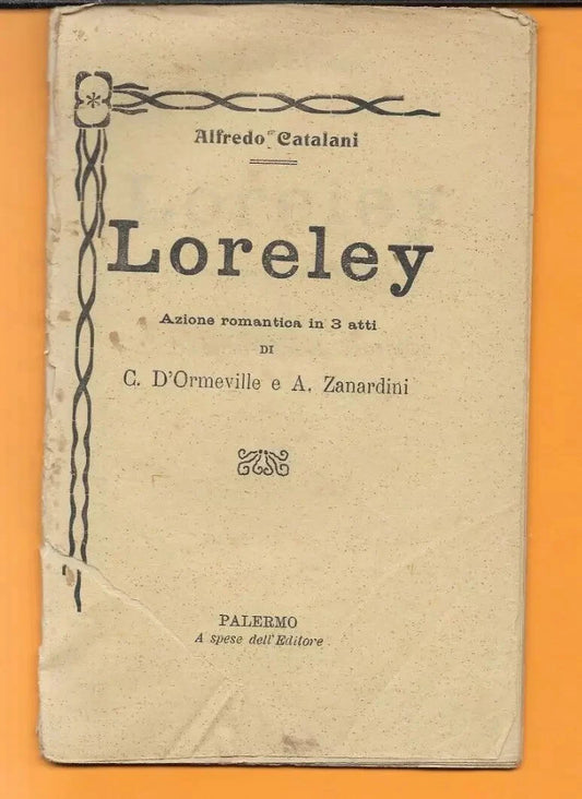 LIBRETTO D'OPERA LORELEY ALFREDO CATALANI PALERMO A SPESE DELL'EDITORE PRIMI 900