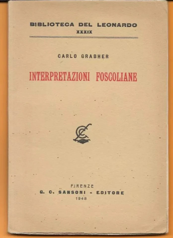 CARLO GRABHER INTERPRETAZIONI FOSCOLIANE 1948 SANSONI INTONSO A FOGLI CHIUSI
