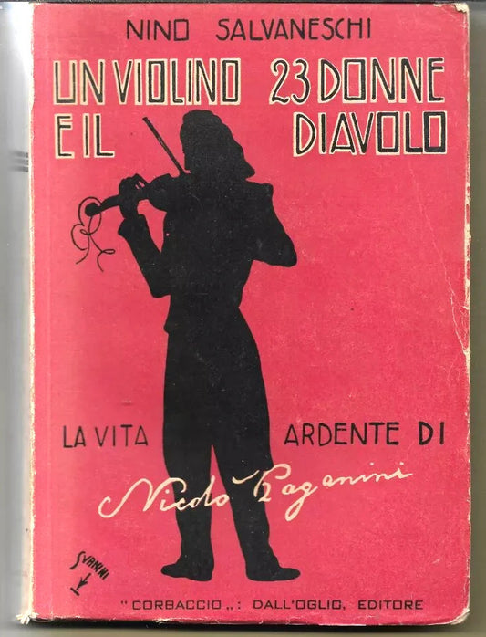 SALVANESCHI UN VIOLINO 23 DONNE E IL DIAVOLO VITA ARDENTE DI NICOLO' PAGANINI