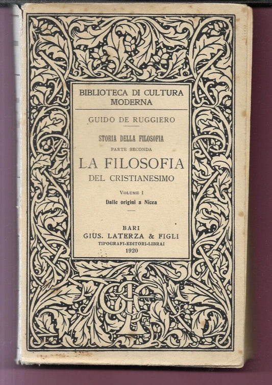 LA FILOSOFIA DEL CRISTIANESIMO DALLE ORIGINI A NICEA G. DE RUGGIERO 1920 LATERZA