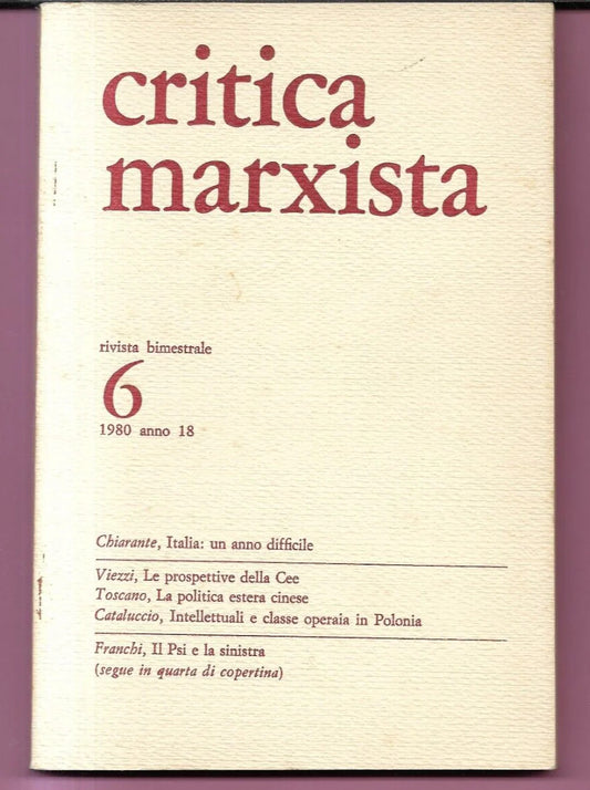 CRITICA MARXISTA 6 - 1980 CHIARANTE, VIEZZI, TOSCANO, CATALUCCIO, FRANCHI
