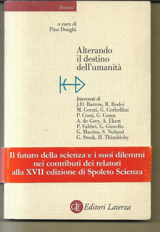 ALTERANDO IL DESTINO DELL'UMANITA' A CURA DI PINO DONGHI LATERZA EDITORI 2006