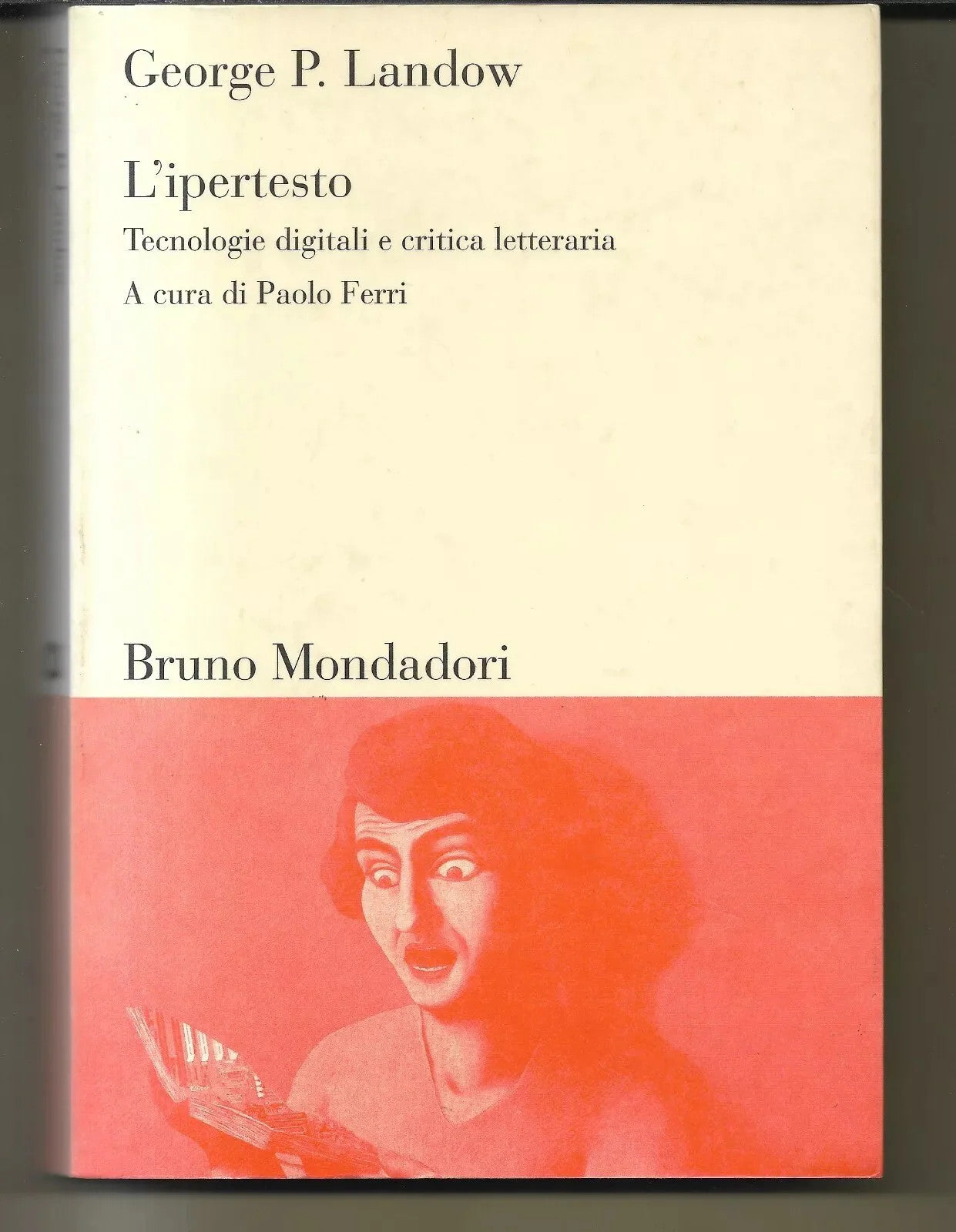 L'IPERTESTO TECNOLOGIA DIGITALI E CRITICA LETTERARIA GEORGE P. LANDOW MONDADORI