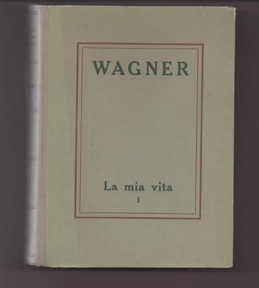 RICHARD WAGNER LA MIA VITA A CURA DI MASSIMO MILA 1953 UTET VOL. I