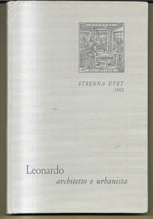 LEONARDO ARCHITETTO E URBANISTA Firpo Luigi, 1963, Utet