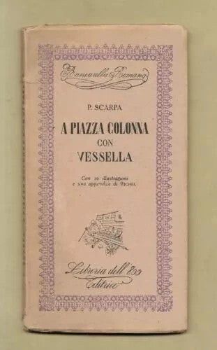 A PIAZZA COLONNA CON VESSELLA CON 10 ILLUSTRAZIONI P. SCARPA 1945 LIBR. DELL'800