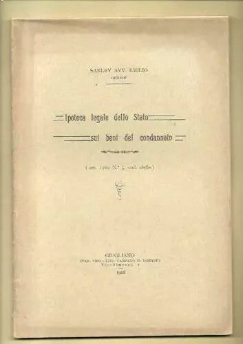 IPOTECA LEGALE DELLO STATO SUI BENI DEL CONDANNATO Sanley Emilio 1908