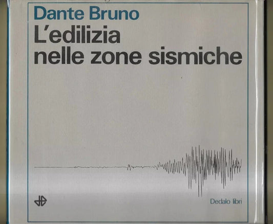 L’edilizia nelle zone sismiche Dante Bruno, 1966, Dedalo Libri