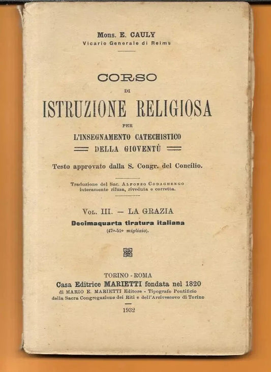 MONS. E. CAULY CORSO DI ISTRUZIONE RELIGIOSA VOL. III LA GRAZIA 1932 MARIETTI