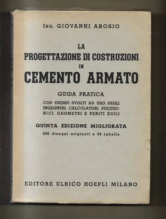 Ingegneria AROSIO LA PROGETTAZIONE DI COSTRUZIONI IN CEMENTO ARMATO 1961 HOEPLI