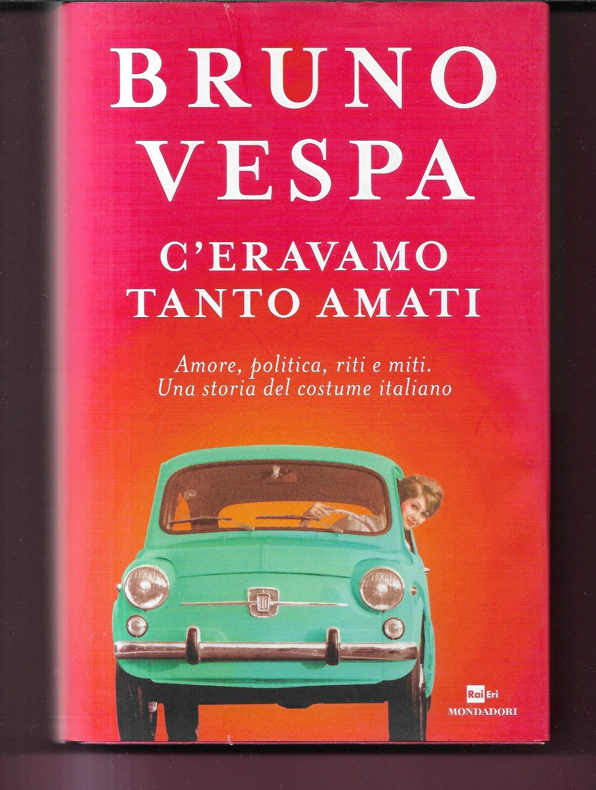 BRUNO VESPA C'ERAVAMO TANTO AMATI MONDADORI 2016 PRIMA EDIZIONE