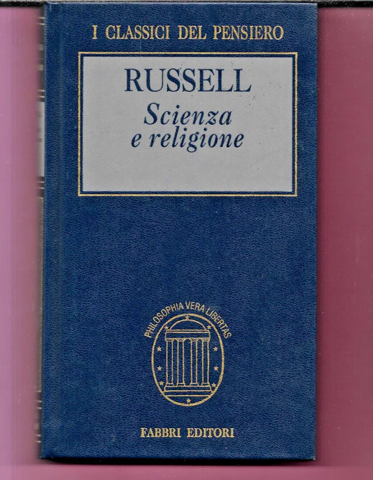 SCIENZA E RELIGIONE BERTRAND RUSSELL 1996 FABBRI I CLASSICI DEL PENSIERO