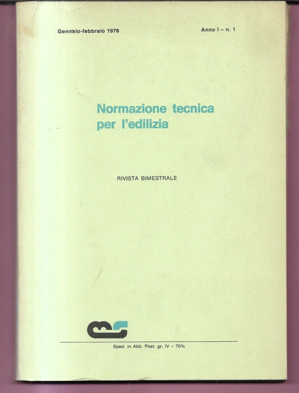 NORMAZIONE TECNICA PER L'EDILIZIA RIVISTA BIMESTRALE ANNO 1 N. 1 , 1978