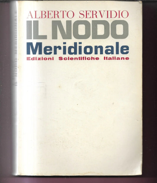 A. SERVIDIO IL NODO MERIDIONALE 1972 EDIZ. SCIENTIFICHE ITALIANE AUTOGRAFATO