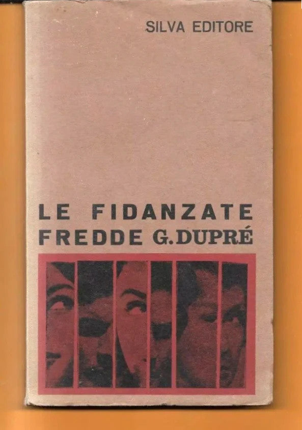LE FIDANZATE FREDDE Guy Dupre’, 1962, Silva Editore