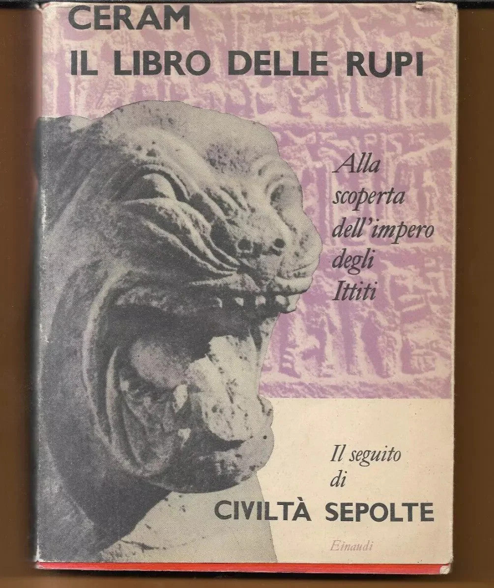 CERAM IL LIBRO DELLE RUPI ALLA SCOPERTA DELL'IMPERO DEGLI ITTITI EINAUDI 1955