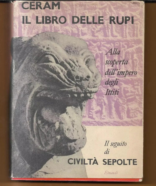 CERAM IL LIBRO DELLE RUPI ALLA SCOPERTA DELL'IMPERO DEGLI ITTITI EINAUDI 1955
